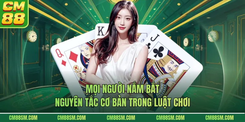 Mọi người nắm bắt nguyên tắc cơ bản trong luật chơi